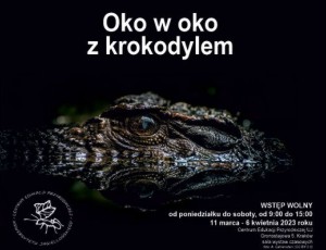Wystawa czasowa „Oko w oko z krokodylem”