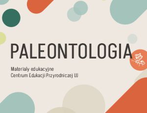 Paleontologia - materiały edukacyjne CEP UJ